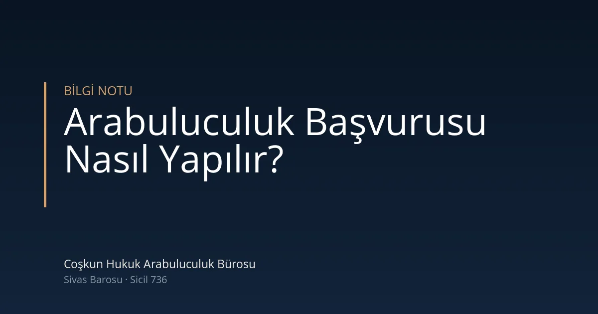 Arabuluculuk başvurusu — Coşkun Hukuk Arabuluculuk Bürosu, Sivas