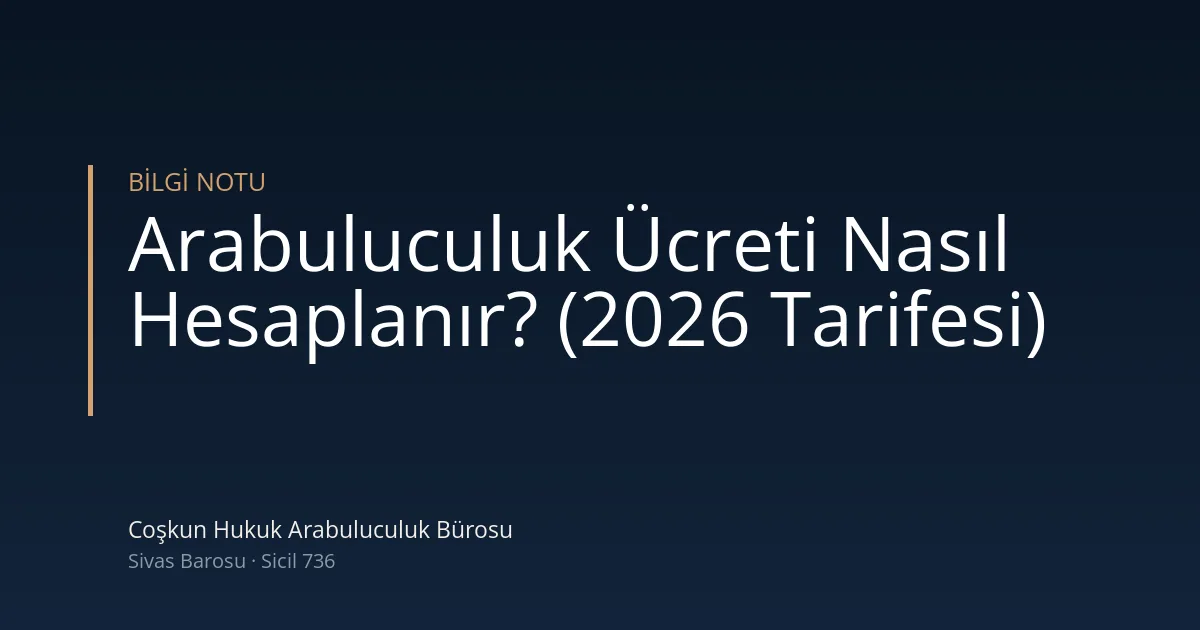 Arabuluculuk ücreti hesaplama — Coşkun Hukuk Arabuluculuk Bürosu, Sivas
