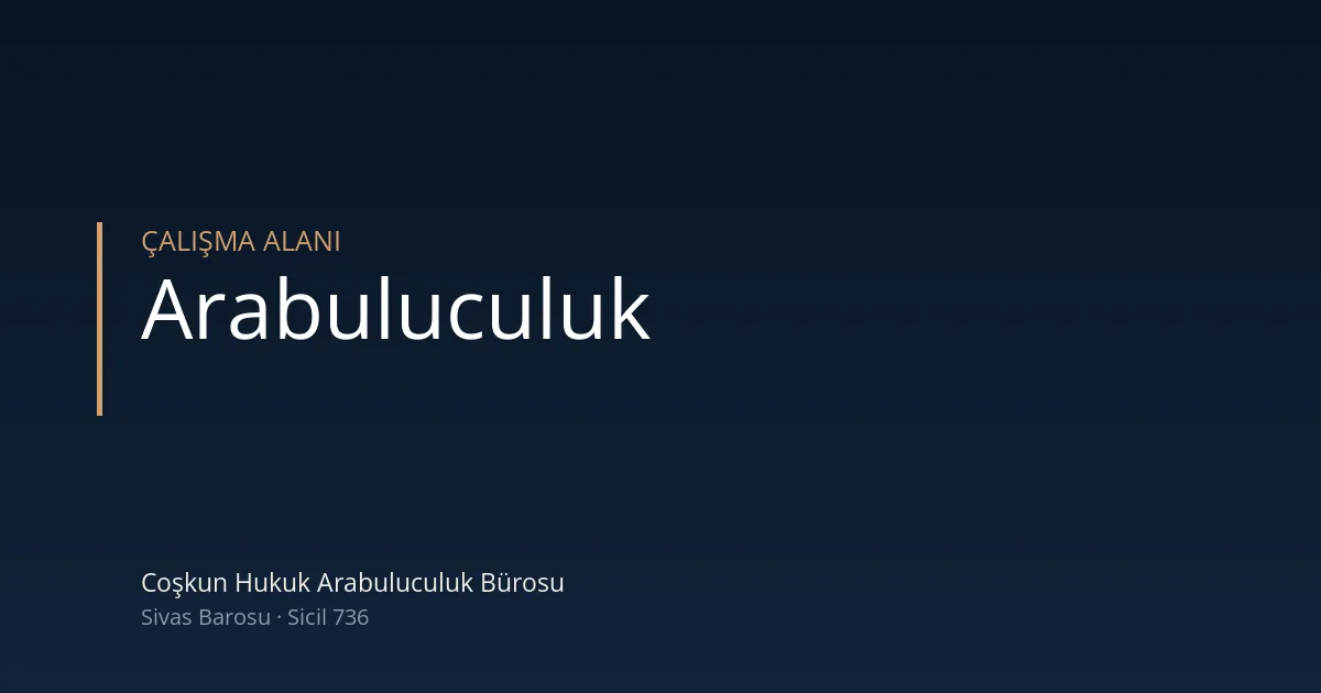 Arabuluculuk nedir — Coşkun Hukuk Arabuluculuk Bürosu, Sivas