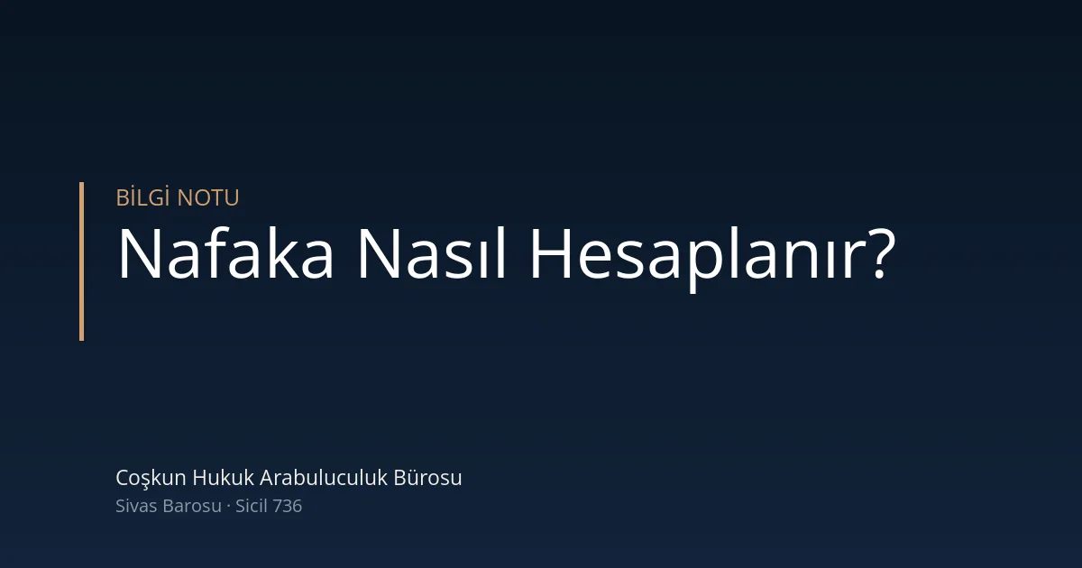 Nafaka hesaplama — Coşkun Hukuk Arabuluculuk Bürosu, Sivas